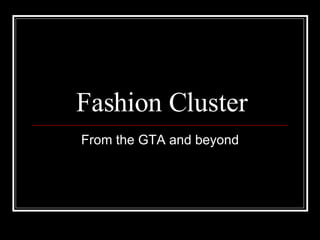 Fashion Cluster From the GTA and beyond 