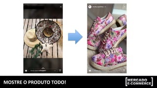 MOSTRE	O	PRODUTO	TODO!	
 