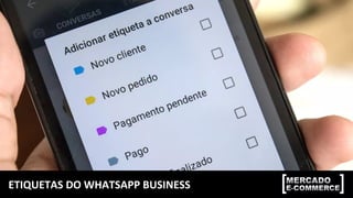 ETIQUETAS	DO	WHATSAPP	BUSINESS	
 