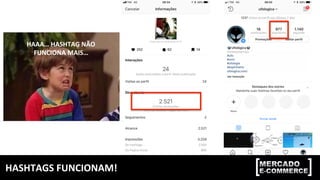 HASHTAGS	FUNCIONAM!	
HAAA…	HASHTAG	NÃO		
FUNCIONA	MAIS…	
 