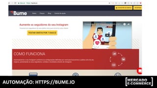 AUTOMAÇÃO:	HTTPS://BUME.IO	
 