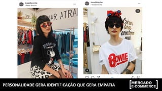 PERSONALIDADE	GERA	IDENTIFICAÇÃO	QUE	GERA	EMPATIA	
 