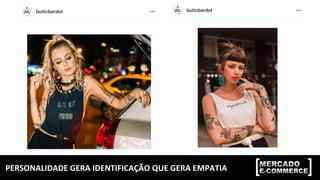 PERSONALIDADE	GERA	IDENTIFICAÇÃO	QUE	GERA	EMPATIA	
 