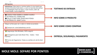 MOLE	MOLE:	SEPARE	POR	PONTOS	
TEXTINHO	DE	ENTRADA	
INFO	SOBRE	O	PRODUTO	
INFO	SOBRE	COMO	COMPRAR	
ENTREGA,	SEGURANÇA,	PAGAMENTO	
 