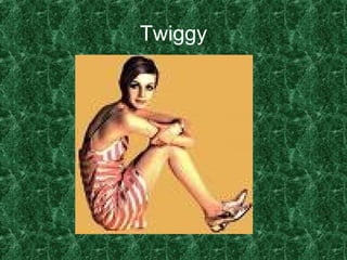 Twiggy 