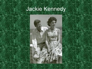 Jackie Kennedy 