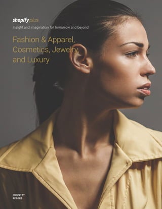 Insight and imagination for tomorrow and beyond
INDUSTRY
REPORT
Fashion & Apparel,
Cosmetics, Jewelry,
and Luxury
 