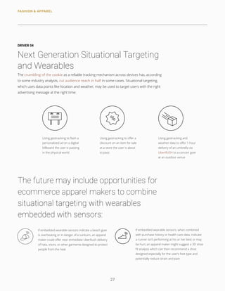 FASHION  APPAREL
27
DRIVER 04
Next Generation Situational Targeting
and Wearables
The crumbling of the cookie as a reliabl...