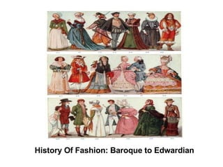 ‏ History Of Fashion: Baroque to Edwardian  