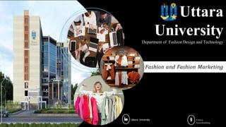 Fashion and Fashion Marketing
Uttara
University
Department of Fashion Design and Technology
Uttara University Uttara
housebuilding
 