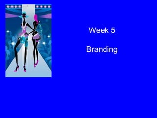 Week 5 Branding 