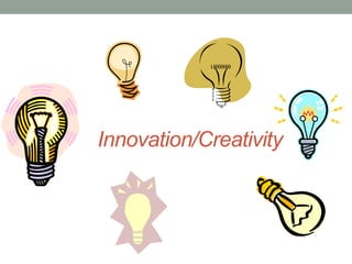 Innovation/Creativity
 