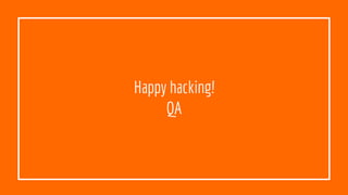 Happy hacking!
QA
 