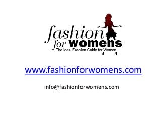 www.fashionforwomens.com
    info@fashionforwomens.com
 