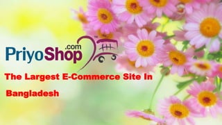 The Largest E-Commerce Site In
Bangladesh
 