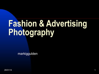 Fashion & Advertising
Photography
markiggulden

28/01/14

1

 