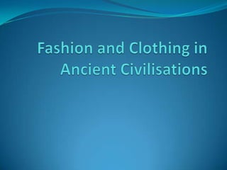 Fashion and clothing in ancient civilisations