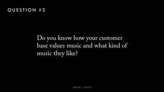 ACCORDING TO THE
STUDY 73% OF
CONSUMERS AGREE
THAT MUSIC IMPROVES
BRAND IMAGE.
 