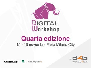 Quarta edizione
15 - 18 novembre Fiera Milano City

 