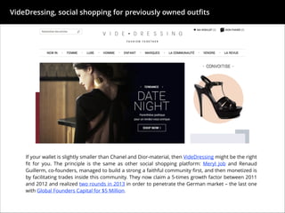VideDressing, social shopping for previously owned outﬁts

!

KEY FACT

!

Meryl Job and Renaud Guillerm, co-founders,
man...