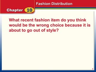 Fashion Distribution
8
What recent fashion item do you think
would be the wrong choice because it is
about to go out of style?
 