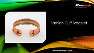 Fashion Cuff Bracelet
www.silvermagic.co.uk
 