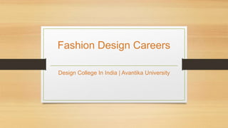 Fashion Design Careers
Design College In India | Avantika University
 