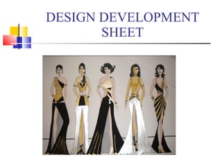 DESIGN DEVELOPMENT SHEET 