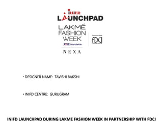 INIFD LAUNCHPAD DURING LAKME FASHION WEEK IN PARTNERSHIP WITH FDCI
• DESIGNER NAME: TAVISHI BAKSHI
• INIFD CENTRE: GURUGRAM
 