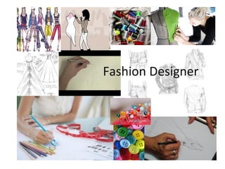 Fashion Designer
 
