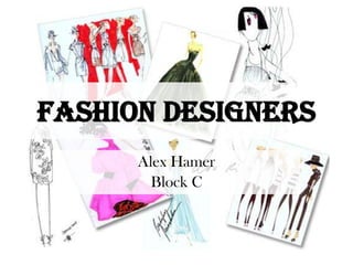 Fashion Designers Alex Hamer Block C 