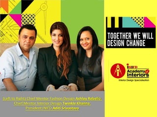 (Left to Right) Chief Mentor Fashion Design Ashley Rebello,
Chief Mentor Interior Design Twinkle Khanna,
President INIFD Aditi Srivastava
 