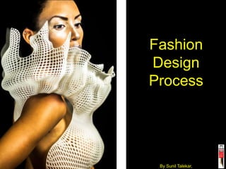 Fashion
Design
Process
By Sunil Talekar,
 