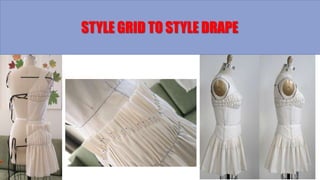 STYLE GRID TO STYLE DRAPE
 