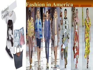 Fashion in AmericaFashion in America
 