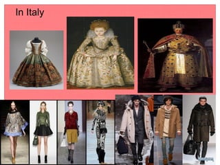 In Italy they were wearing clothes like these
in past.
Now they are wearing………….
 