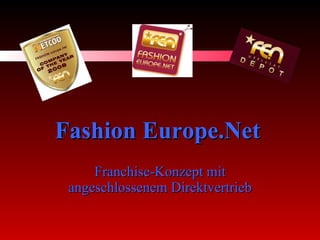 Fashion Europe.Net   Franchise-Konzept mit angeschlossenem Direktvertrieb 