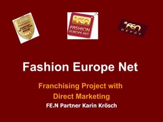 Fashion Europe Net   Franchising Project with  Direct Marketing FE.N Partner Karin Krösch 