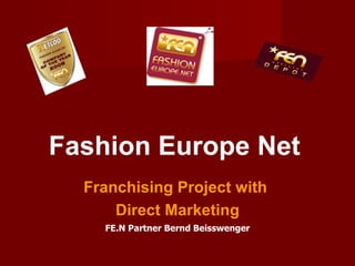 Fashion Europe Net   Franchising Project with  Direct Marketing FE.N Partner Bernd Beisswenger 