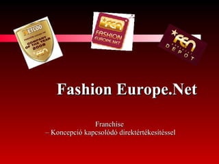 Fashion   Europe.Net   Franchise –   Koncepció   kapcsolódó   direktértékesítéssel 