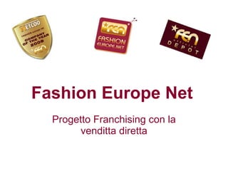 Fashion Europe Net   Progetto Franchising con la venditta diretta 