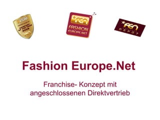 Fashion Europe.Net   Franchise- Konzept mit angeschlossenen Direktvertrieb 