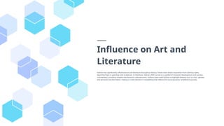 Influence on Art and
Literature
Fashion has significantly influenced art and literature throughout history. Artists have drawn inspiration from clothing styles,
depicting them in paintings and sculptures. In literature, fashion often serves as a symbol of character development and societal
commentary, providing insights into the era's cultural norms. Authors have used fashion to highlight themes such as class, gender,
and personal transformation, making it a vital element in storytelling that reflects the social dynamics of different periods.
 