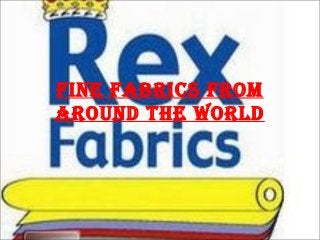 Fine Fabrics From
around the World
 