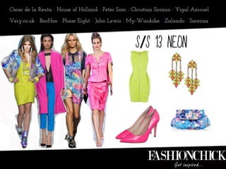 Oscar de la Renta - House of Holland - Peter Som - Christian Siriano - Yigal Azrouel

Very.co.uk - BooHoo - Phase Eight - John Lewis - My-Wardrobe - Zalando - Sarenza
 