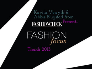 Kavita Verryth &
   Abbie Bjugstad from
                 Present...




Trends 2013
 
