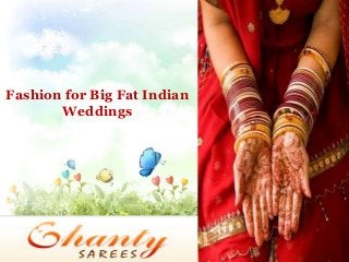 Fashion for Big Fat Indian
Weddings

 