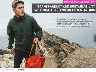 23
Source: AAFA;The Atlantic
98%of American fashion
is produced abroad.
111%The increase in active Pinterest
users in 2H2015, which helps fuel
the desire for consumption.
MEGATREND: GLOBALIZATION
GLOBALIZATION HAS CREATED A DEMAND
FOR FAST FASHION, OFTEN AT A COST
23
 