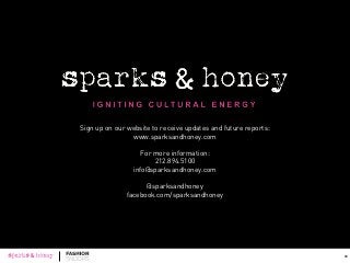 Sign up on our website to receive updates and future reports:
www.sparksandhoney.com
For more information:
212.894.5100
info@sparksandhoney.com
@sparksandhoney
facebook.com/sparksandhoney
58
 