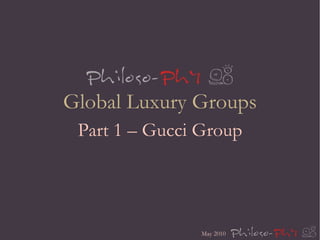 Global Luxury Groups Part 1 – Gucci Group May 2010 